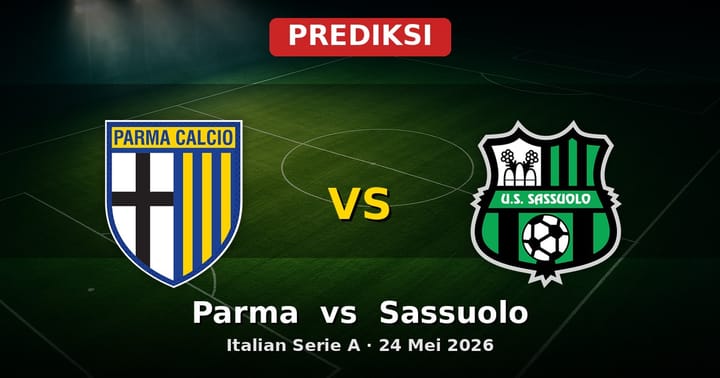Prediksi Parma vs Sassuolo Liga Italia 24 Mei 2026